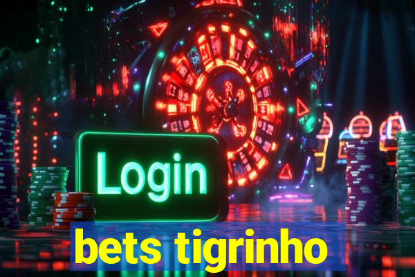 bets tigrinho